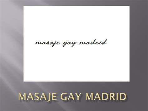 masaje tantra gay madrid|Fermasajista Madrid